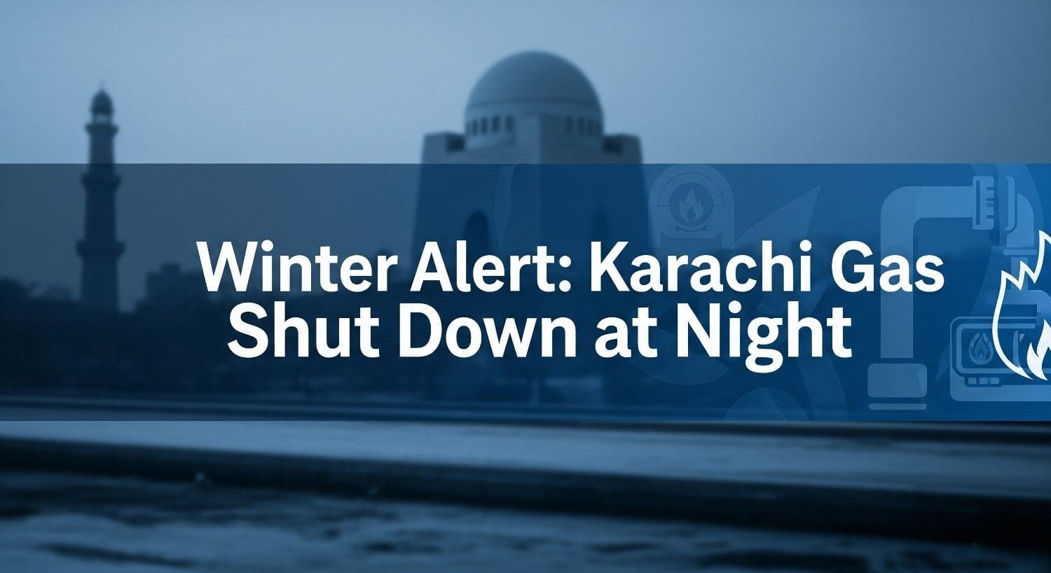 Winter Alert Karachi Gas to Shut Down at Night