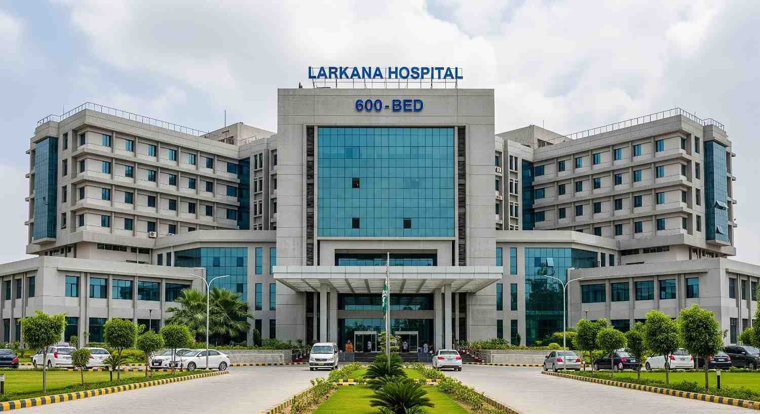 600-Bed Larkana Hospital: Latest Healthcare Project Approved