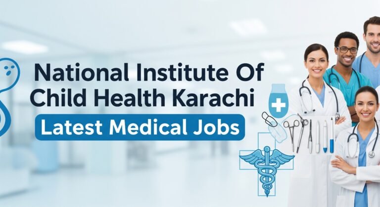 National Institute Of Child Health Karachi Latest Medical Jobs