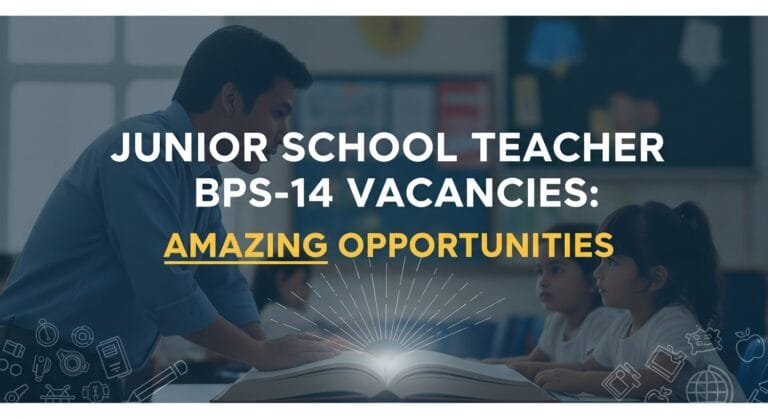 Junior School Teacher BPS-14 Vacancies: Amazing Opportunity