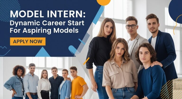 Model Intern: Dynamic Career Start For Aspiring Models Apply Now