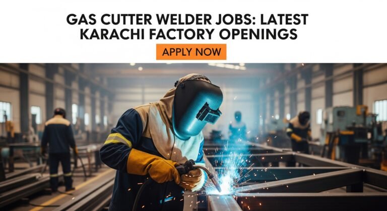 Gas Cutter Welder Jobs: Latest Karachi Factory Openings Apply Now