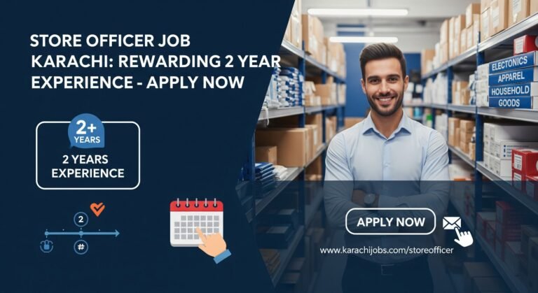 Store Officer Job Karachi: Rewarding 2 Years Experience-Apply Now
