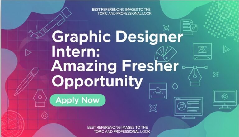 Graphic Designer Intern: Amazing Fresher Opportunity Apply Now