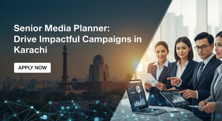 Senior Media Planner: Drive Impactful Campaigns in Karachi Apply Now