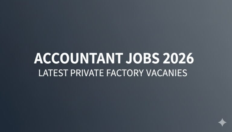 Accountant Jobs 2026 Latest Private Factory Vacancies