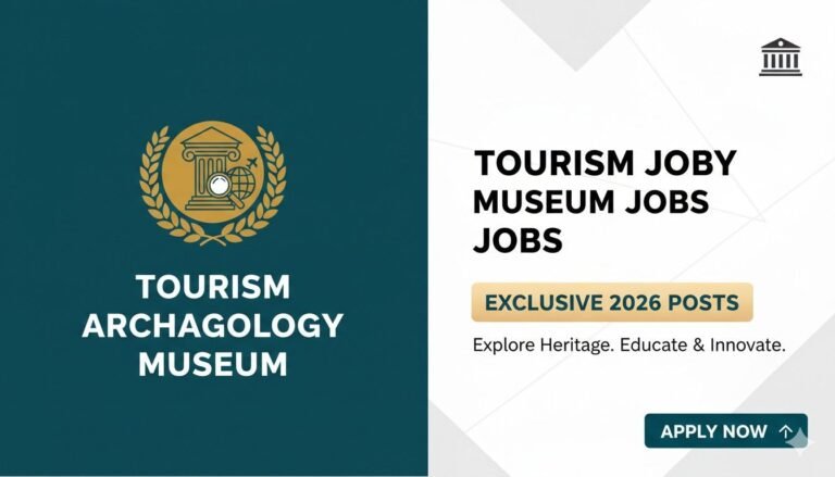 Tourism Archaeology Museum Jobs 2026 Exclusive Posts