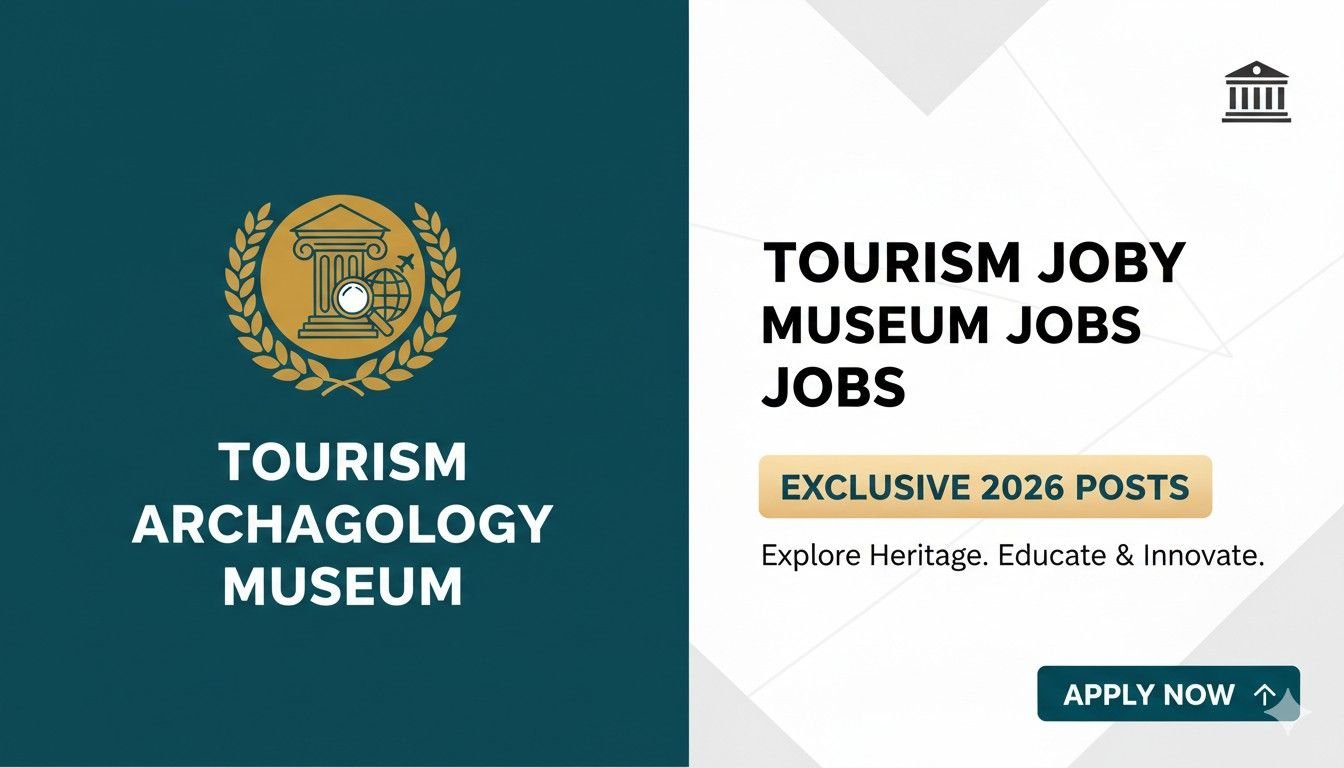 Tourism Archaeology Museum Jobs 2026 Exclusive Posts