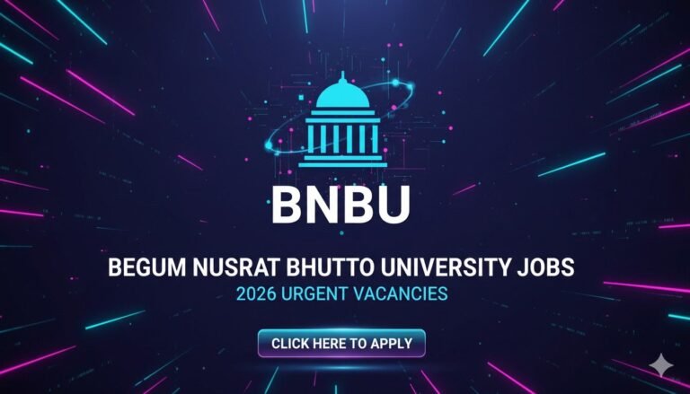 Begum Nusrat Bhutto University Jobs 2026 Urgent Vacancies