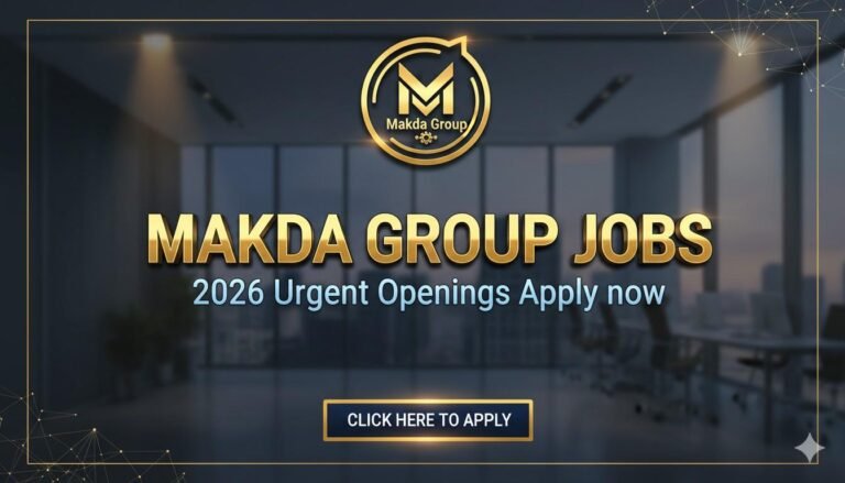 Makda Group Jobs 2026 Urgent Openings Apply now