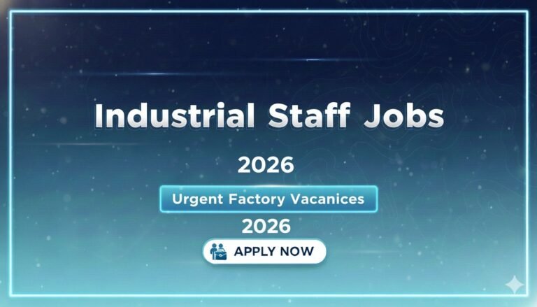 Industrial Staff Jobs Urgent Factory Vacancies 2026