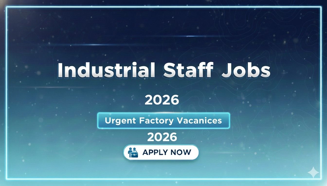 Industrial Staff Jobs Urgent Factory Vacancies 2026