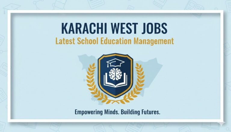 Karachi West Jobs Latest School Education Management
