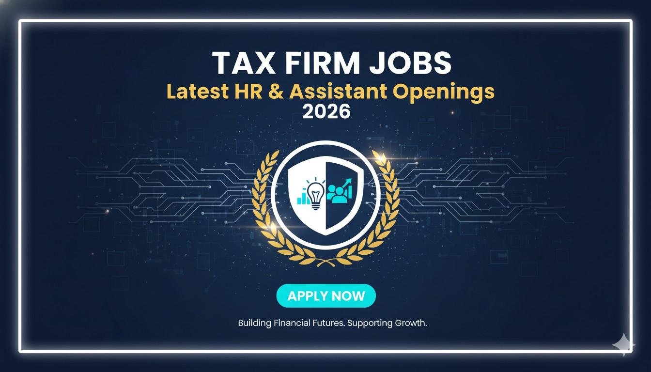 Tax Firm Jobs Latest HR & Assistant Openings