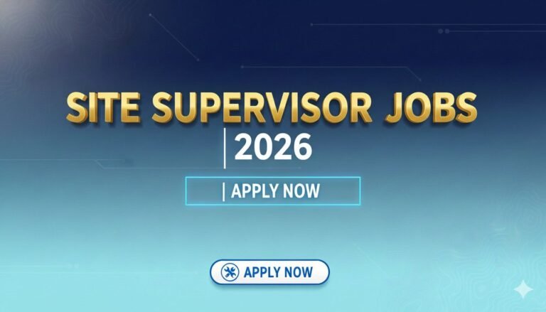 Site Supervisor Jobs 2026 Apply Now