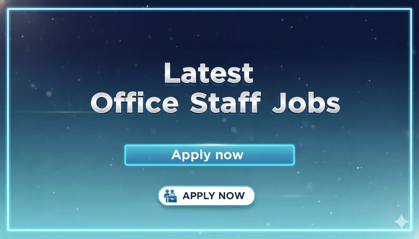 Latest Office Staff Jobs Apply now
