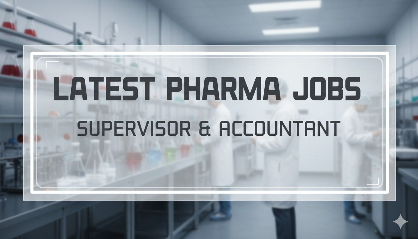 Latest Pharma Jobs Supervisor & Accountant
