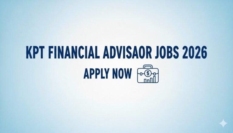 KPT Financial Advisor Jobs 2026 Apply now