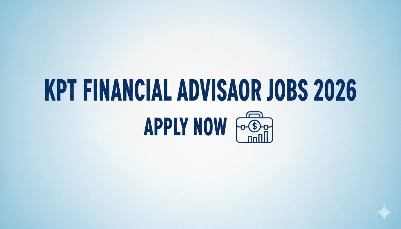 KPT Financial Advisor Jobs 2026 Apply now