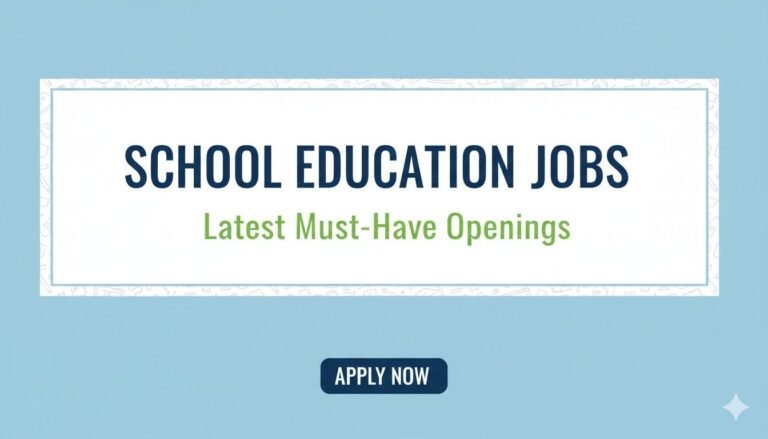 School Education Jobs Latest Must Have Openings