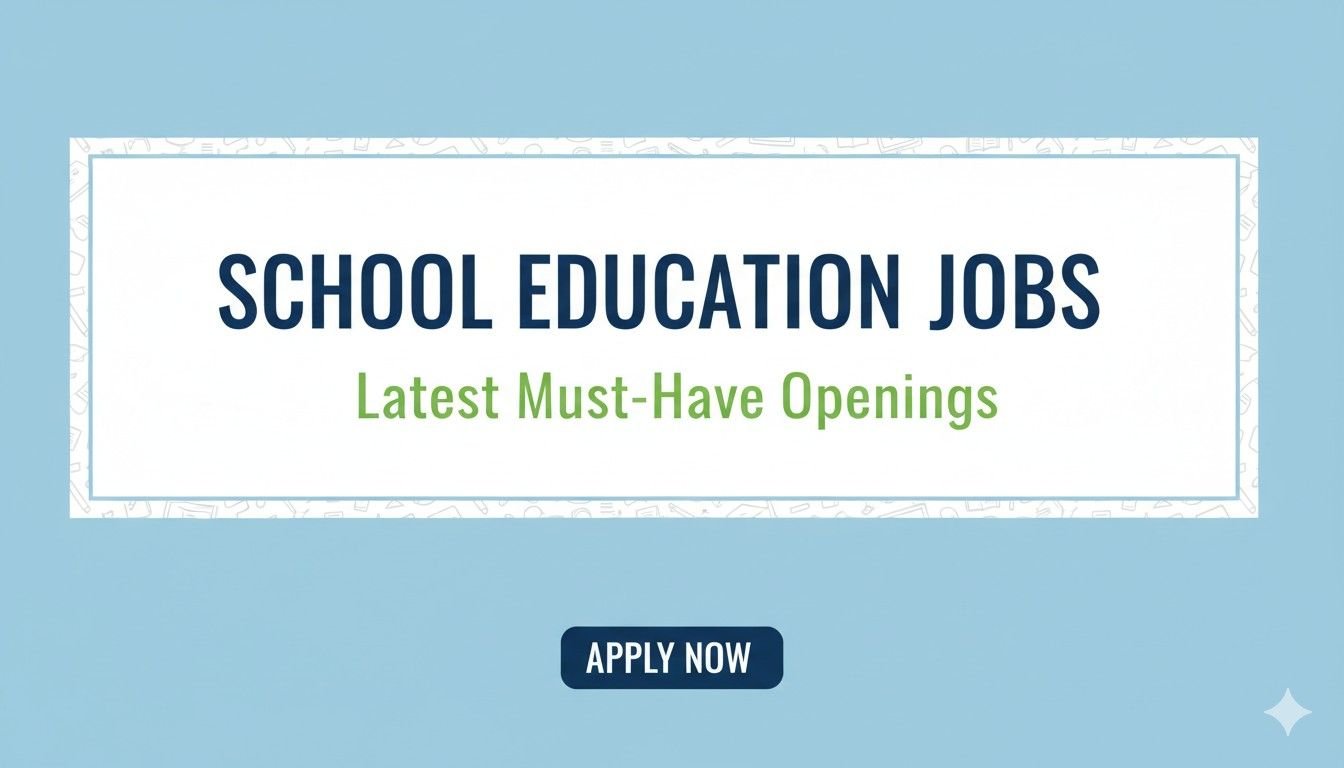 School Education Jobs Latest Must Have Openings