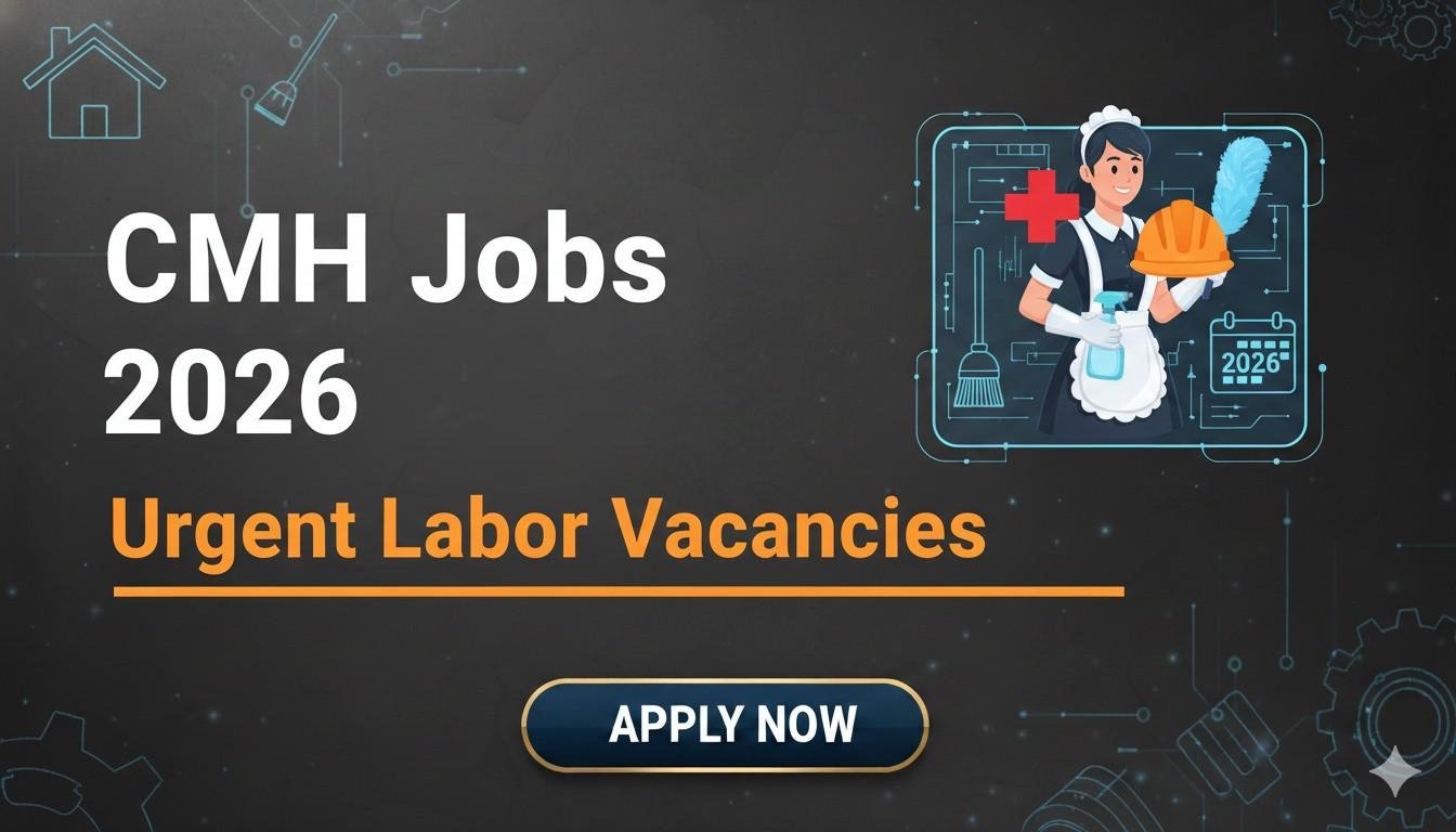 CMH Jobs 2026 Urgent Labor Vacancies