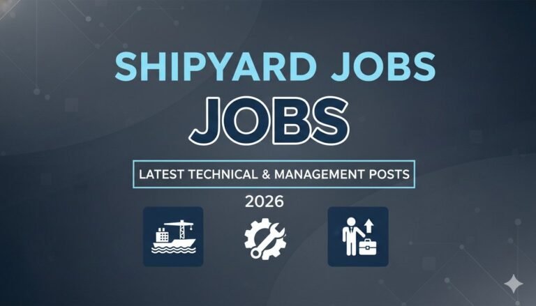 Shipyard Jobs Latest Technical & Management Posts