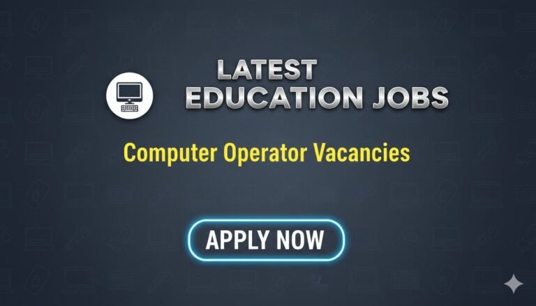 Latest Education Jobs Computer Operator Vacancies