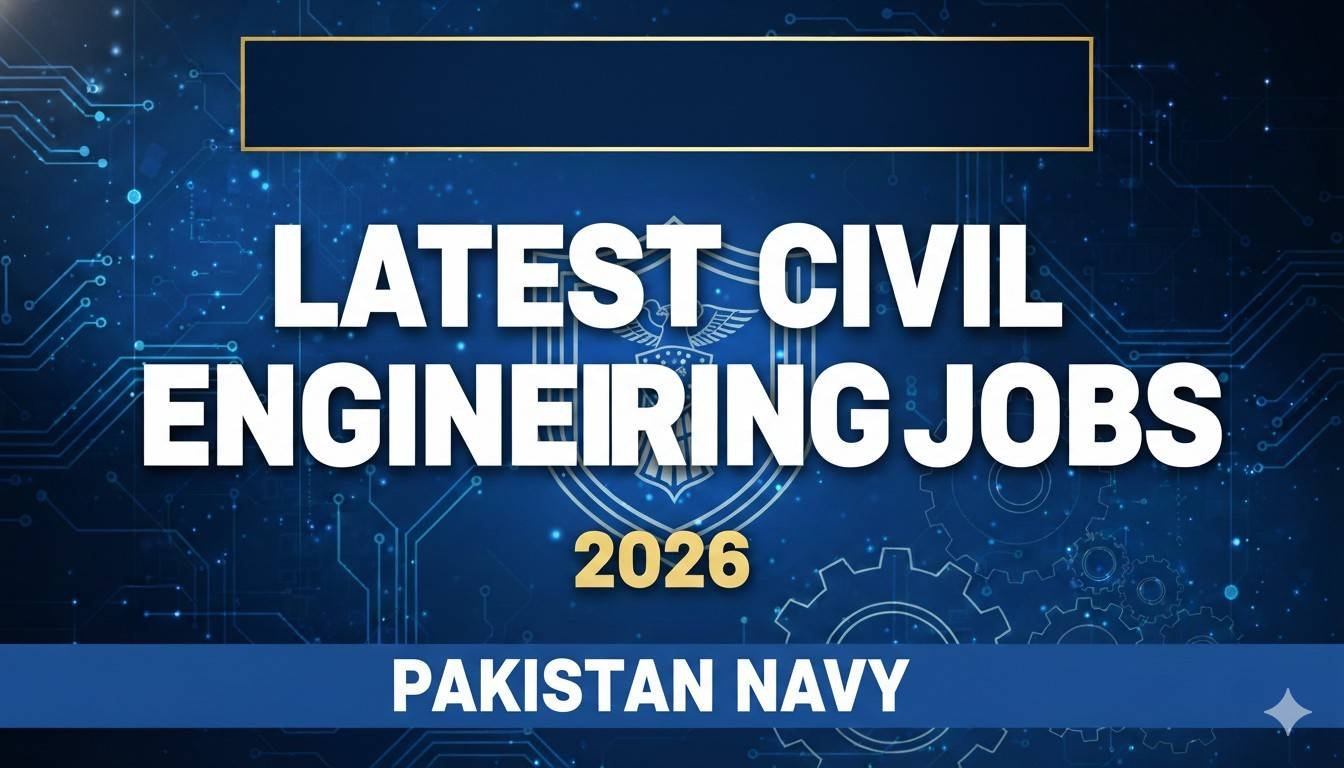 Latest Civil Engineering Jobs 2026 Pakistan Navy