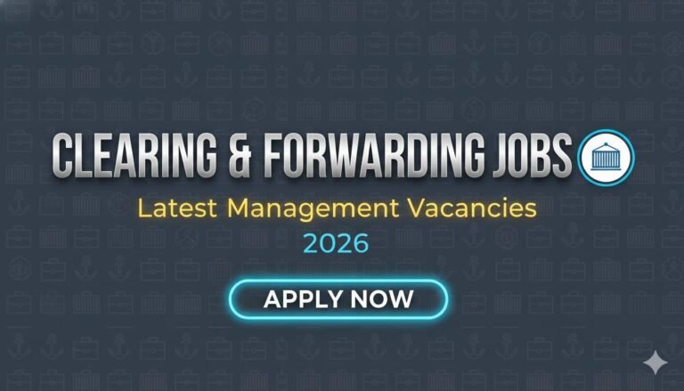 Clearing & Forwarding Jobs Latest Management Vacancies 2026