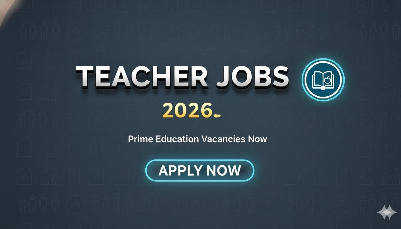 Teacher Jobs 2026 Prime Education Vacancies Now