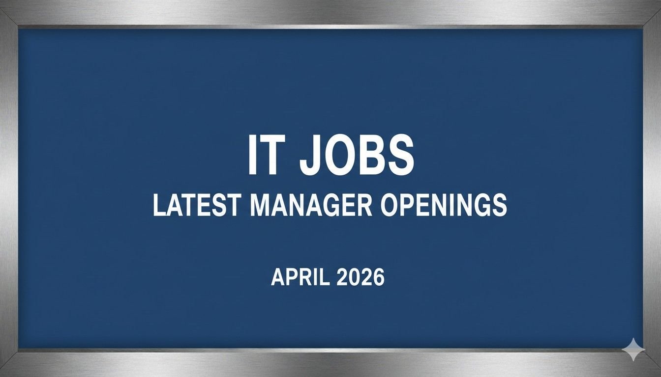 IT Jobs Latest Manager Openings April 2026