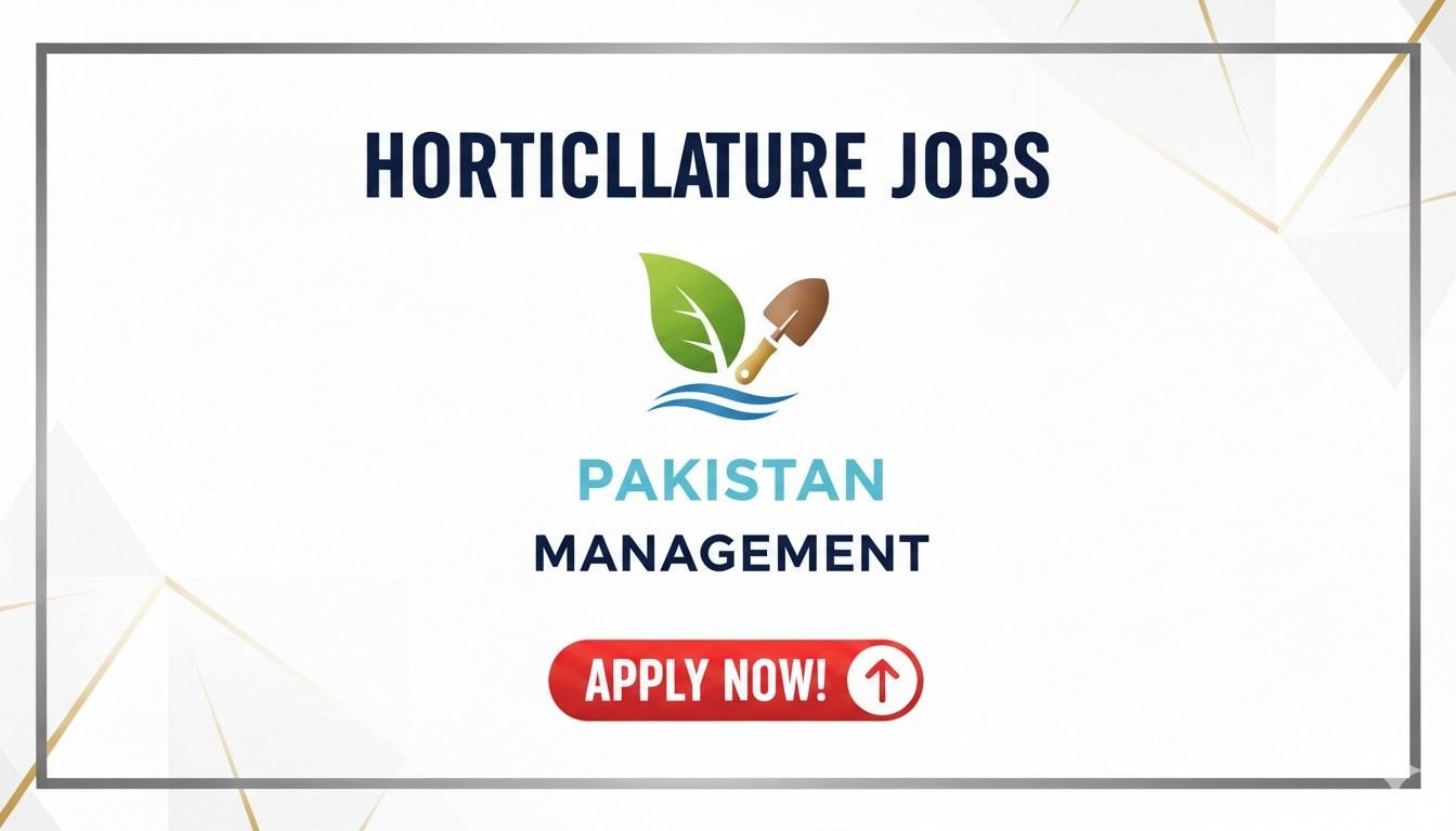 Horticulture Jobs Pakistan Management Apply now