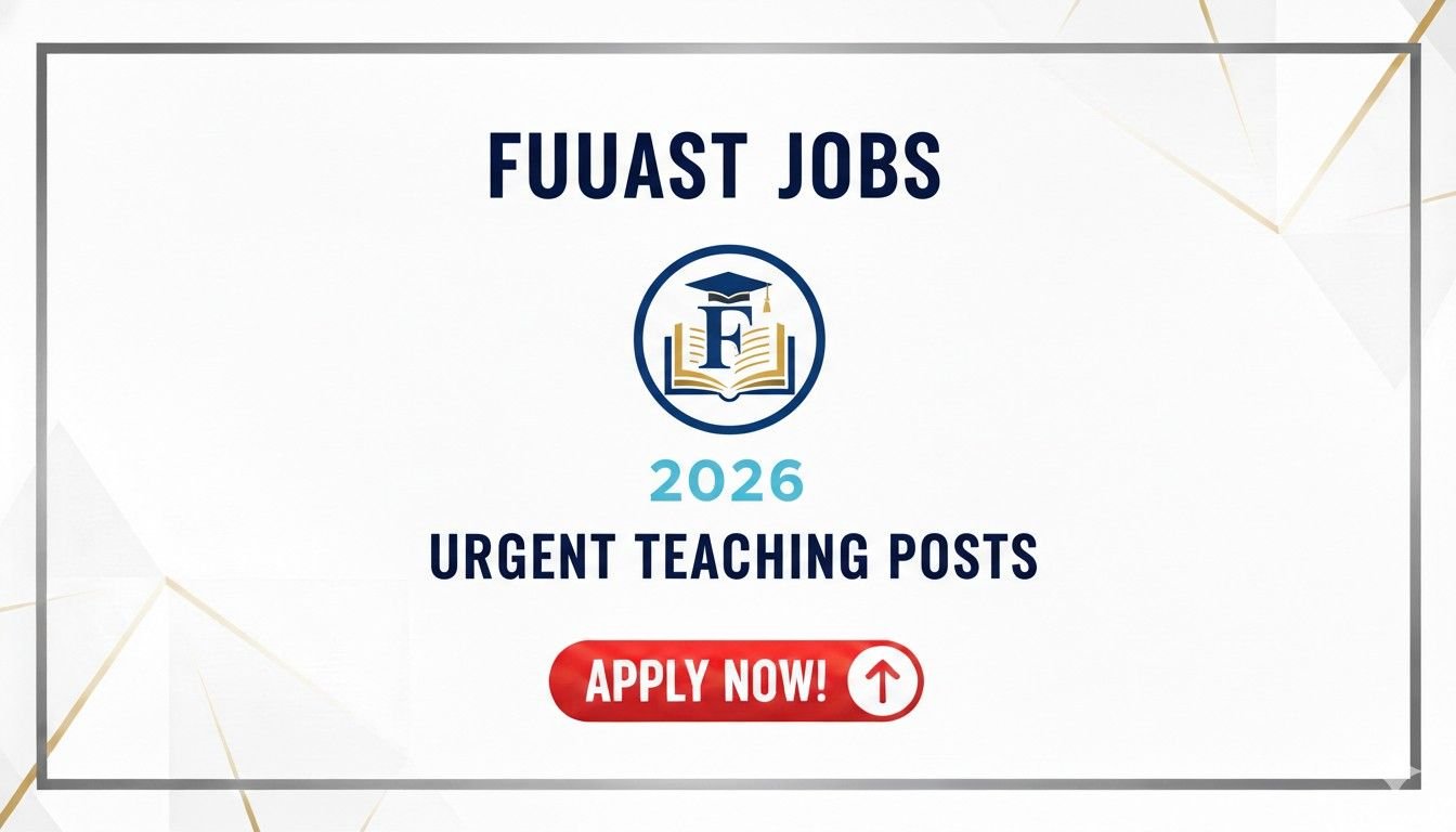 FUUAST Jobs 2026 Urgent Teaching Posts