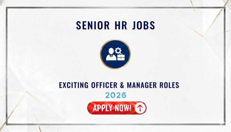 Senior HR Jobs 2026 Exciting Officer & Manager Roles