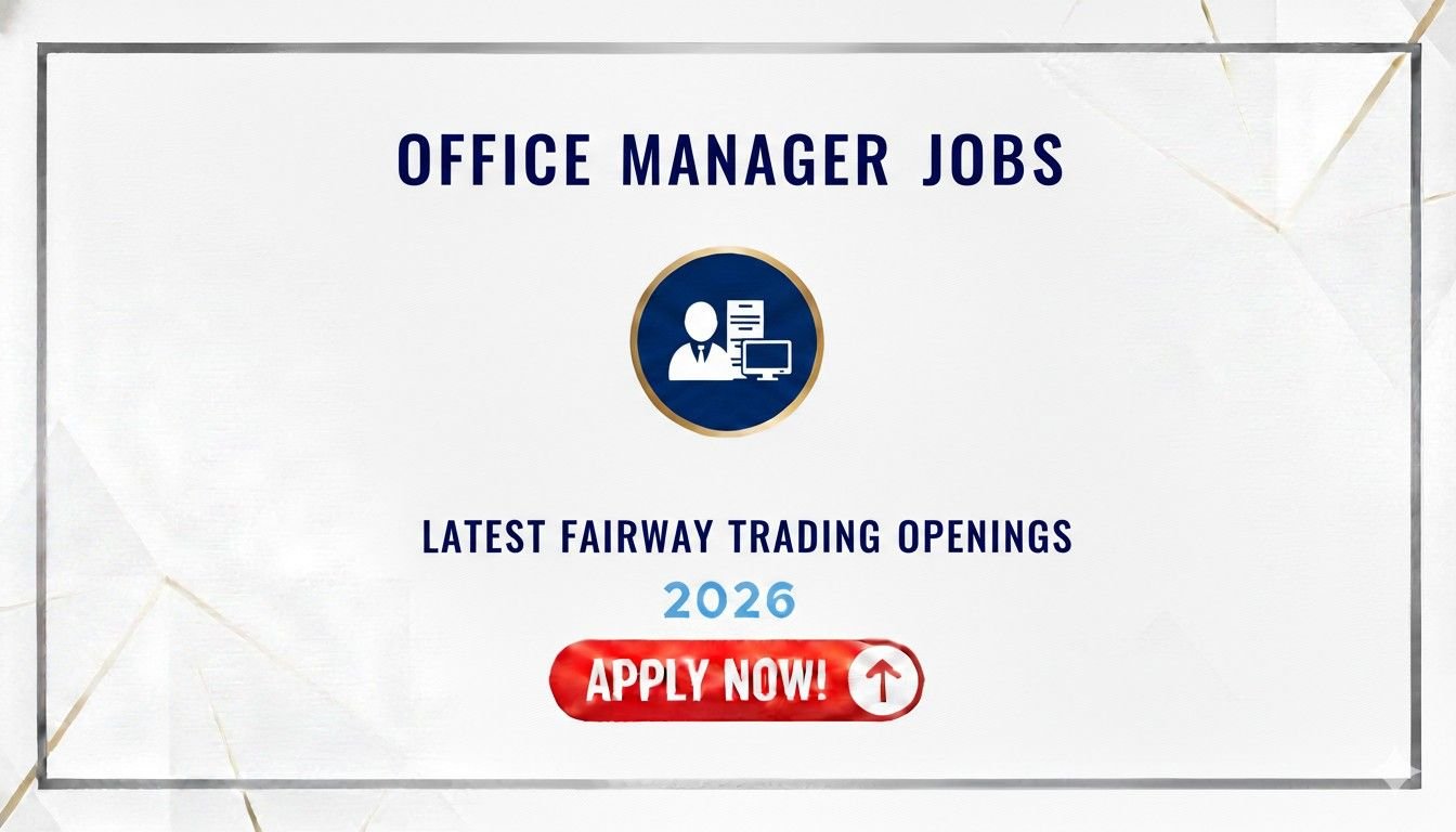 Office Manager Jobs 2026 Latest Fairway Trading Openings