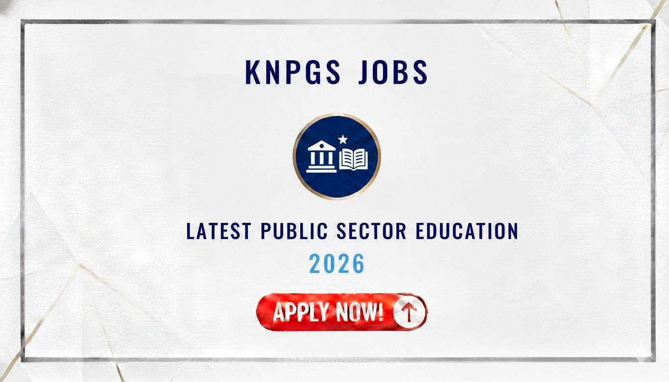 KNPGS Jobs 2026 Latest Public Sector Education