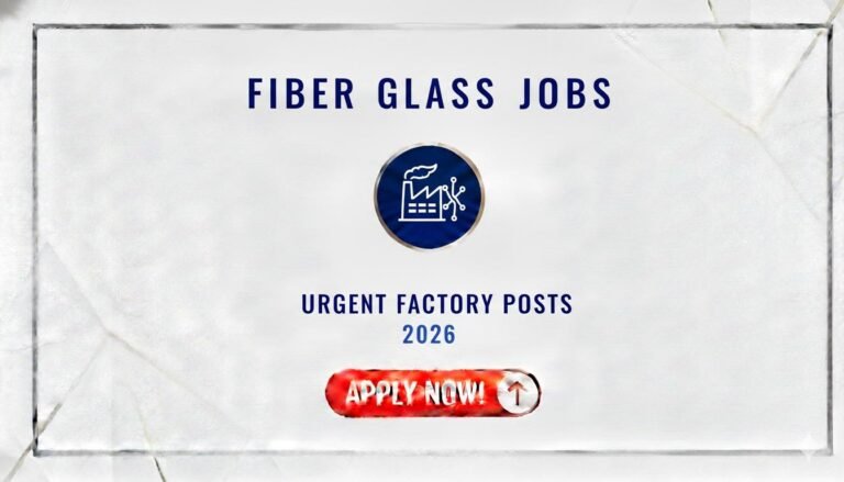 Fiber Glass Jobs Urgent Factory Posts 2026