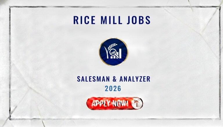 Rice Mill Jobs Salesman & Analyzer 2026 apply now