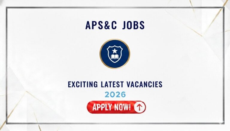 APS&C Jobs 2026 Exciting Latest Vacancies