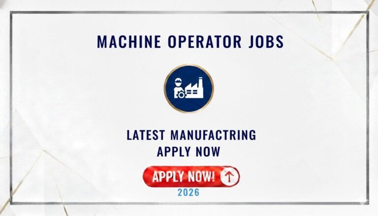 Machine Operator Jobs 2026 Latest Manufacturing Posts