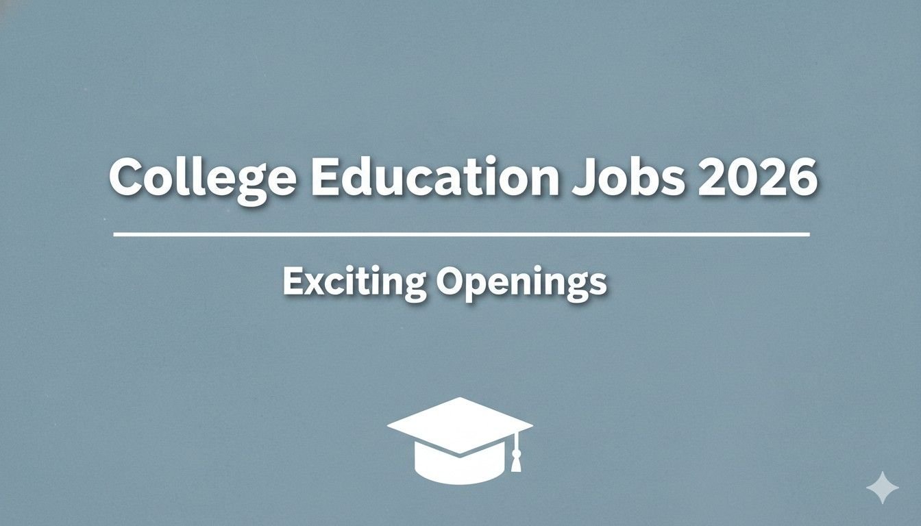 College Education Jobs 2026 Exciting Openings