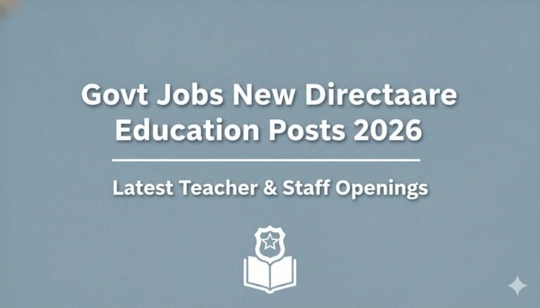 Govt Jobs New Directorate Education Posts 2026
