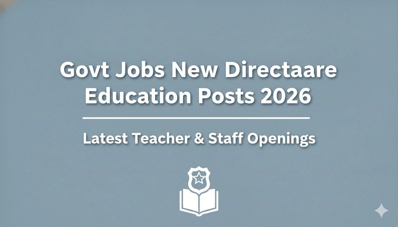 Govt Jobs New Directorate Education Posts 2026