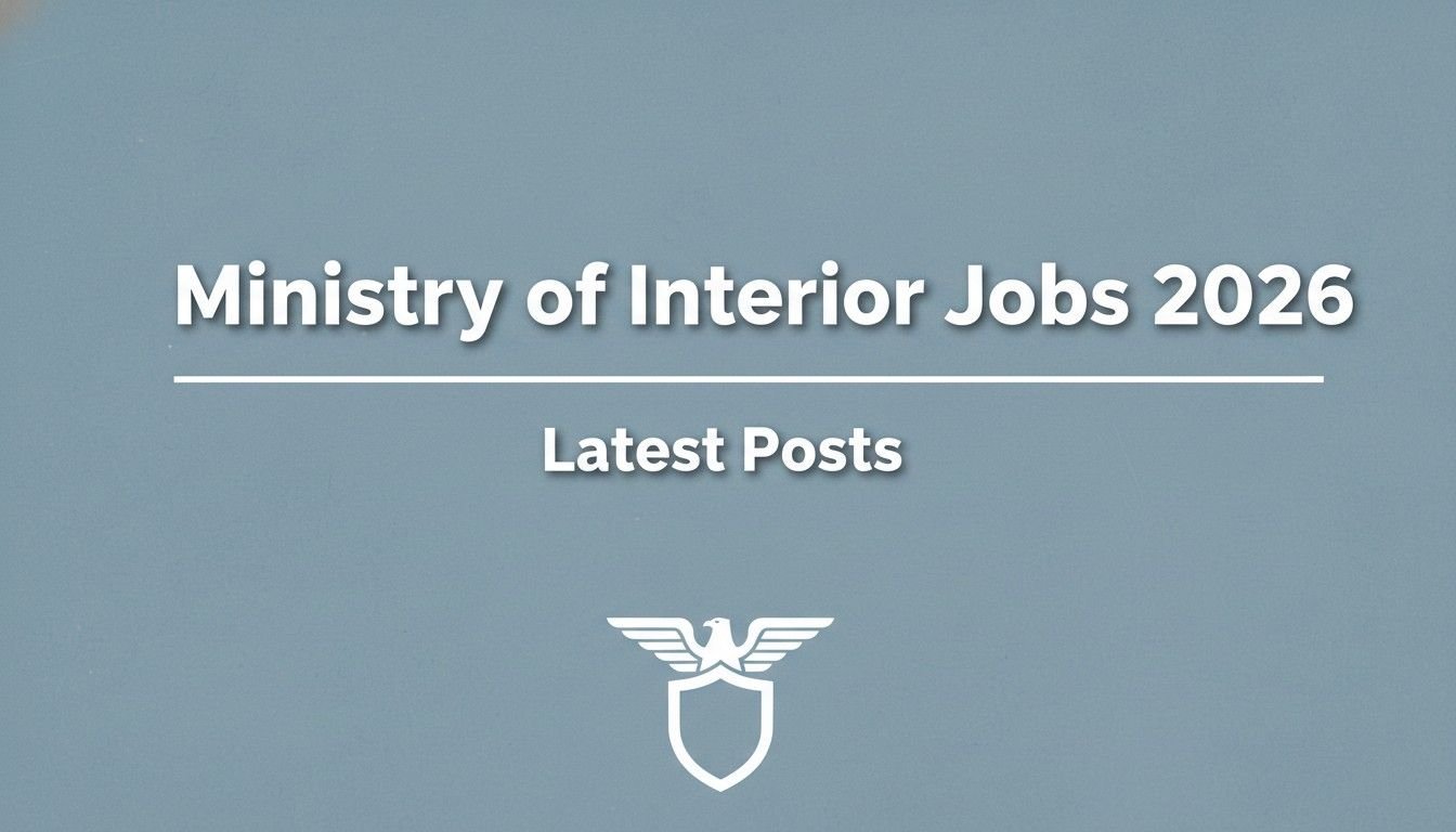Ministry of Interior Jobs 2026 Latest Posts