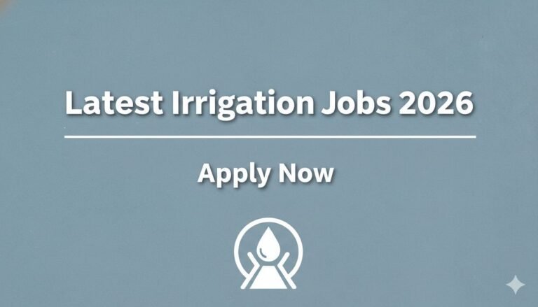 Latest Irrigation Jobs 2026 Apply Now