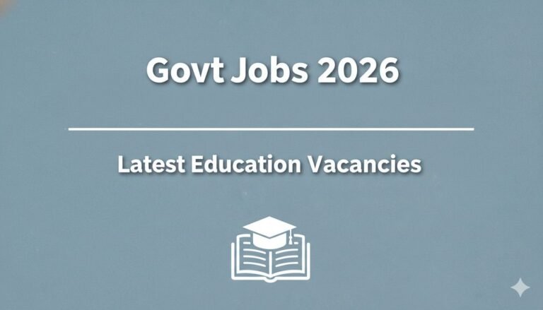 Govt Jobs 2026 Latest Education Vacancies