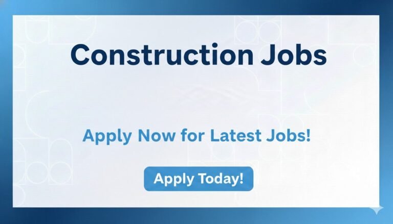 Construction Jobs Apply Now for Latest jobs