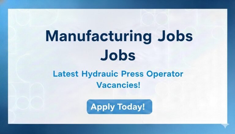 Manufacturing Jobs Latest Hydraulic Press Operator Vacancies