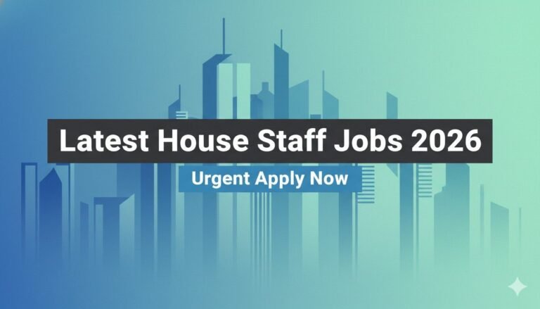 Latest House Staff Jobs 2026 Urgent Hiring